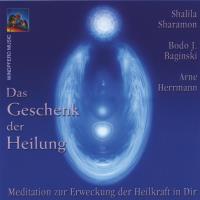 Das Geschenk der Heilung [CD] Sharamon, Shalila & Baginski, Bodo & Herrmann, Arne
