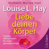 Liebe deinen Körper [CD] Hay, Louise L.