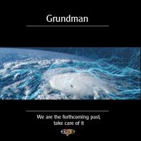 We are the forthcoming past, take care of it [CD] Grundman