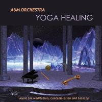 Yoga Healing [CD] AUM Orchestra