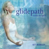 Glidepath - Soothe the Spirit [CD] Morgan, Kit
