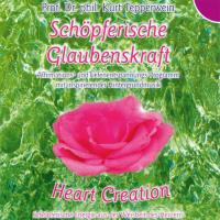 Schöpferische Glaubenskraft [CD] Tepperwein, Kurt Prof Dr. - Heart Creation