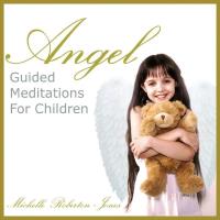 Angel - Guided Meditations for Children [CD] Roberton-Jones, Michelle