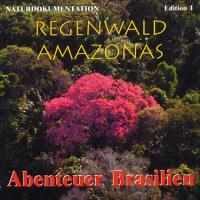 Regenwald Amazonas - Abenteuer Brasilien [CD] Naturdokumentation - Edition 1