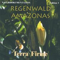 Regenwald Amazonas - Terra Firme [CD] Naturdokumentation - Edition 3