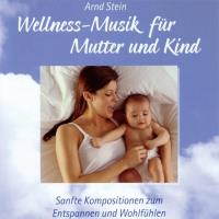Wellness-Musik für Mutter und Kind [CD] Stein, Arnd