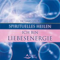 Ich bin Liebesenergie [CD] Stelzl, Diethard Dr.