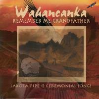 Remember Me Grandfather [CD] Wahancanka