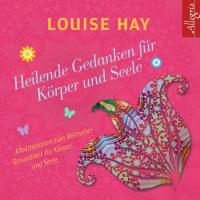 Heilende Gedanken für Körper & Seele [CD] Hay, Louise L.