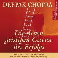 Die sieben geistigen Gesetze des Erfolgs [CD] Chopra, Deepak