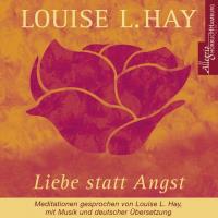 Liebe statt Angst [CD] Hay, Louise L.