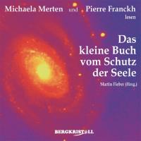Das kleine Buch vom Schutz der Seele [2CDs] Merten, Michaela & Franckh, Pierre