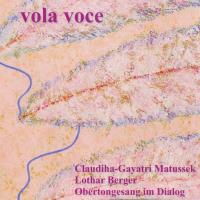Vola Voce - Obertongesang im Dialog [CD] Matussek, Claudia & Berger, Lothar
