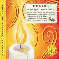 Unwind (Alpha Relaxation Solution) [CD] Thompson, Jeffrey Dr. & Nakkach, Silvia