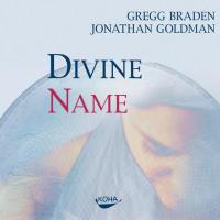 Divine Name [CD] Goldman, Jonathan & Braden, Gregg