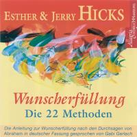 Wunscherfüllung - Die 22 Methoden [2CDs] Hicks, Esther & Jerry
