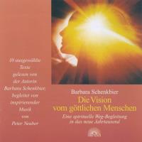 Die Vision vom Göttlichen Menschen [CD] Schenkbier, Barbara