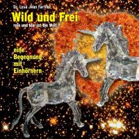 Wild und frei, rein und klar ist die Welt [CD] Farmer, Lysa Jean Dr.