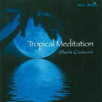Tropical Meditation [CD] Ciaburri, Mark