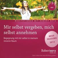 Mir selbst vergeben, mich selbst annehmen [CD] Betz, Robert