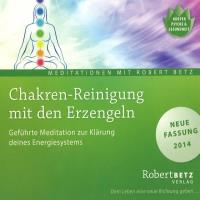 Chakren-Reinigung mit den Erzengeln [CD] Betz, Robert
