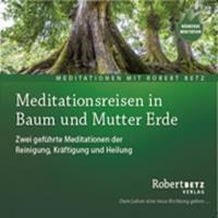 Meditationsreise in Baum und Mutter Erde [CD] Betz, Robert