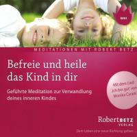 Befreie und heile das Kind in dir [CD] Betz, Robert