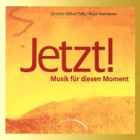Jetzt! - Musik für diesen Moment [CD] Shantiprem & Tolle, Eckhart