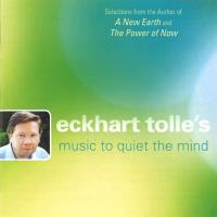 Eckhart Tolle's Music to Quiet the Mind [CD] V. A. (Sounds True)