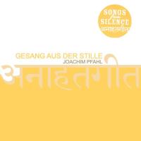Gesang aus der Stille [CD] Pfahl, Joachim