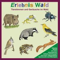 Erlebnis Wald [CD] Tierstimmen und Geräusche des Waldlebens