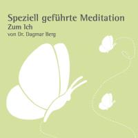 Speziell geführte Meditation zum Ich [CD] Berg, Dagmar Dr.