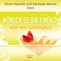 Wünsch es dir einfach - aber mit Leichtigkeit [CD] Franckh, Pierre & Merten, Michaela