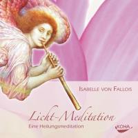 Licht Meditation - Eine Heilungsmeditation [CD] Fallois, Isabelle von