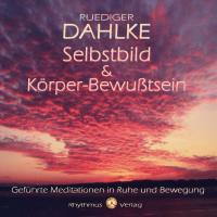 Selbstbild & Körperbewußtsein [CD] Dahlke, Rüdiger