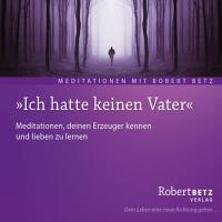 Ich hatte keinen Vater [CD] Betz, Robert