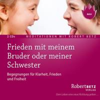 Friede mit meinem Bruder oder meiner Schwester [2CDs] Betz, Robert