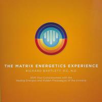 The Matrix Energetics Experience [6CDs+1DVD] Bartlett, Richard D.C., N.D.