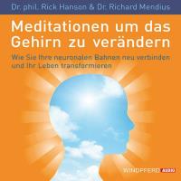 Meditationen um das Gehirn zu verändern [3CDs] Hanson, Rick Dr. phil & Mendius, Richard Dr.