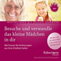 Besuche und verwandle das kleine Mädchen in dir [CD] Betz, Robert & Rehrmann, B.