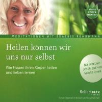 Heilen können wir uns nur selbst [CD] Betz, Robert & Rehrmann, B.