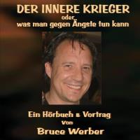 Der Innere Krieger oder was man gegen Ängste tun kann [CD] Werber, Bruce