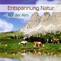 Entspannung Natur - Auf der Alm [CD] Dingler, Karl-Heinz