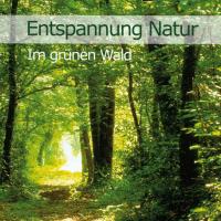 Entspannung Natur - Im Grünen Wald [CD] Dingler, Karl-Heinz