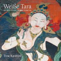 Weiße Tara - Heilmeditation für den Planeten [CD] Kenyon, Tom