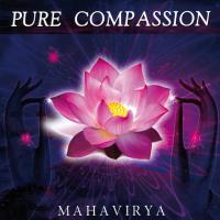 Pure Compassion [CD] Mahavirya (Robert Lafond)