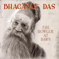 The Howler at Dawn [CD] Bhagavan Das