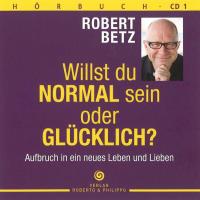 Willst du normal sein oder glücklich? [5CDs] Betz, Robert