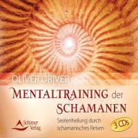 Mentaltraining der Schamanen [3CDs] Driver, Oliver