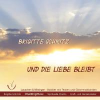 Und die Liebe bleibt [CD] Schmitz, Brigitte